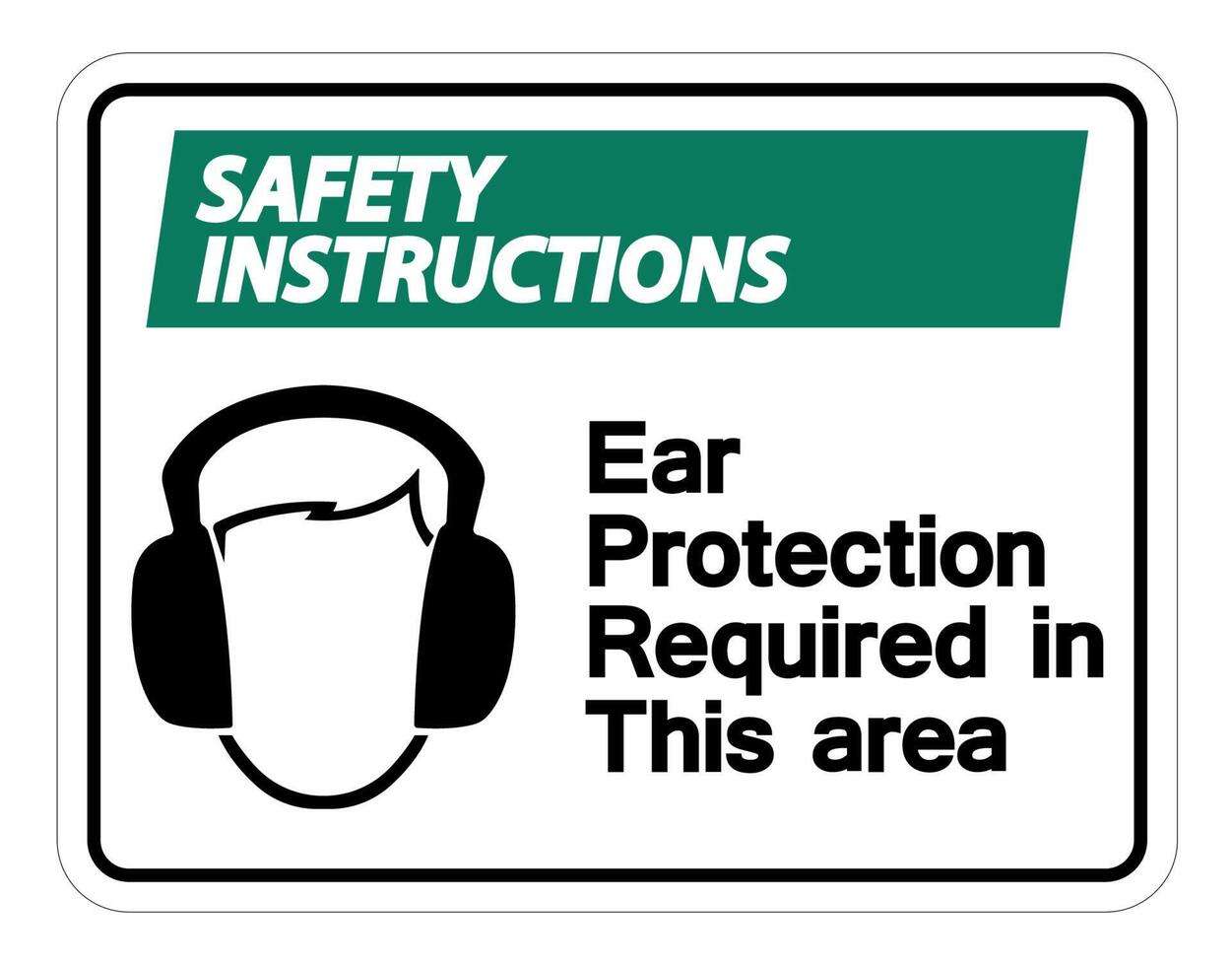 Safety instructions Ear Protection Required In This Area Symbol Sign on white background,Vector Illustration vector