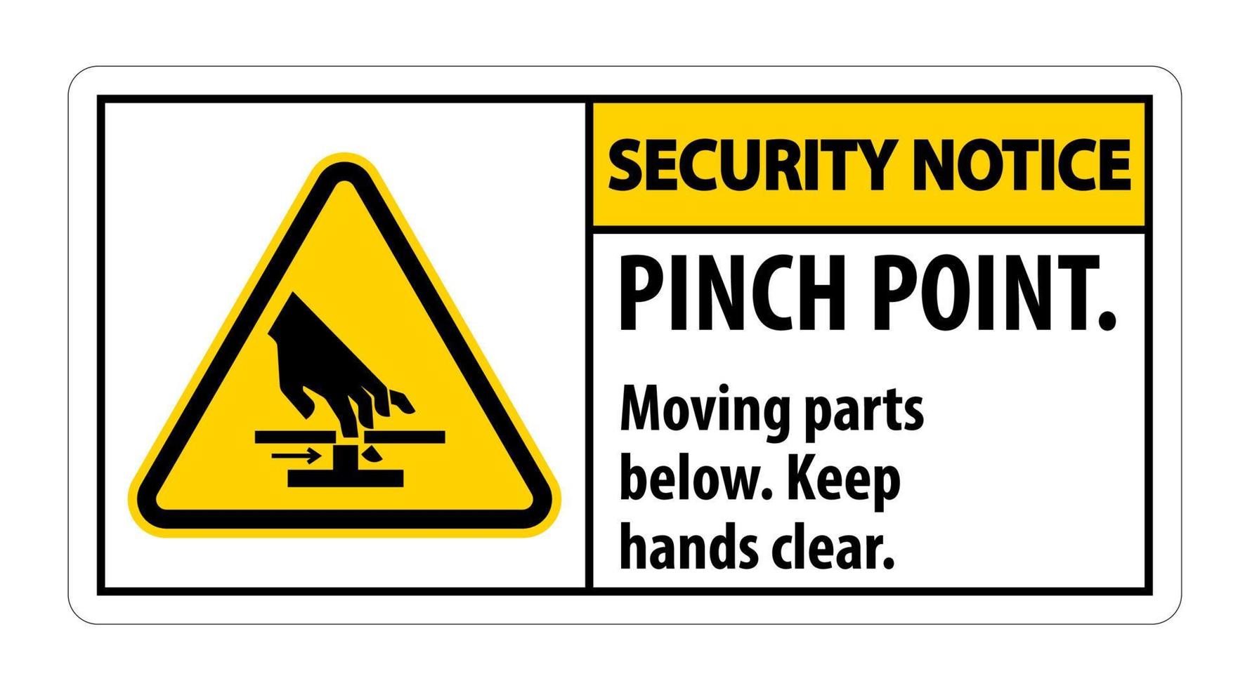 Security Notice Pinch Point, Moving Parts Below, Keep Hands Clear Symbol Sign Isolate on White Background,Vector Illustration EPS.10 vector