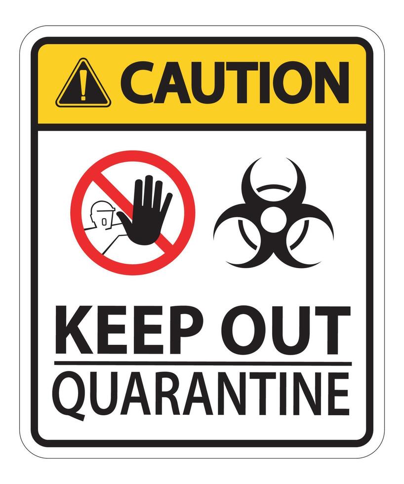 Caution Keep Out Quarantine Sign Isolated On White Background,Vector Illustration EPS.10 vector