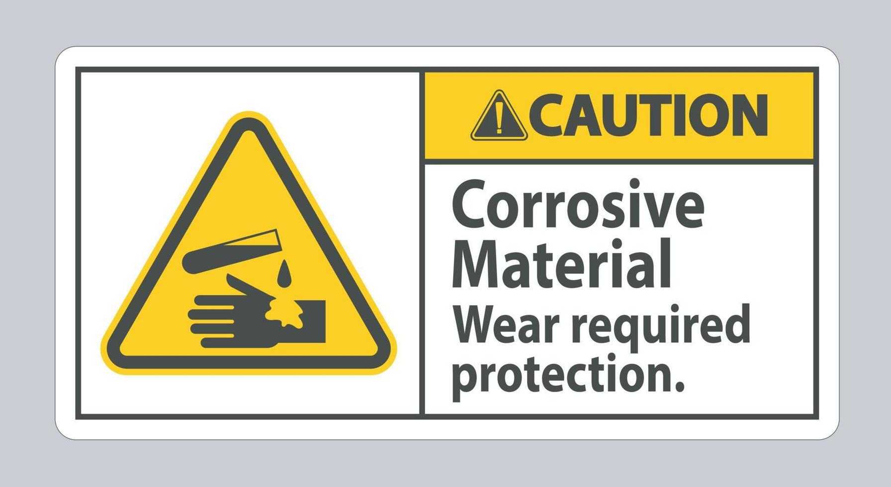 Caution Sign Corrosive Materials,Wear Required Protection vector