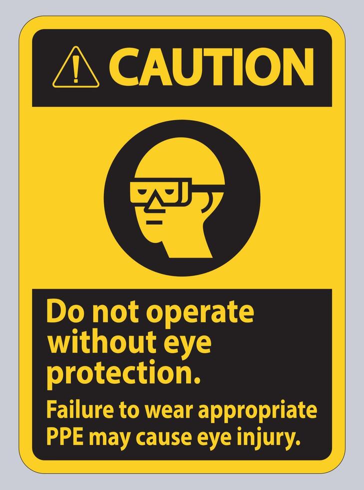 Caution Sign Do Not Enter Without Wearing Eye Protection,Vision Damage Can Result vector