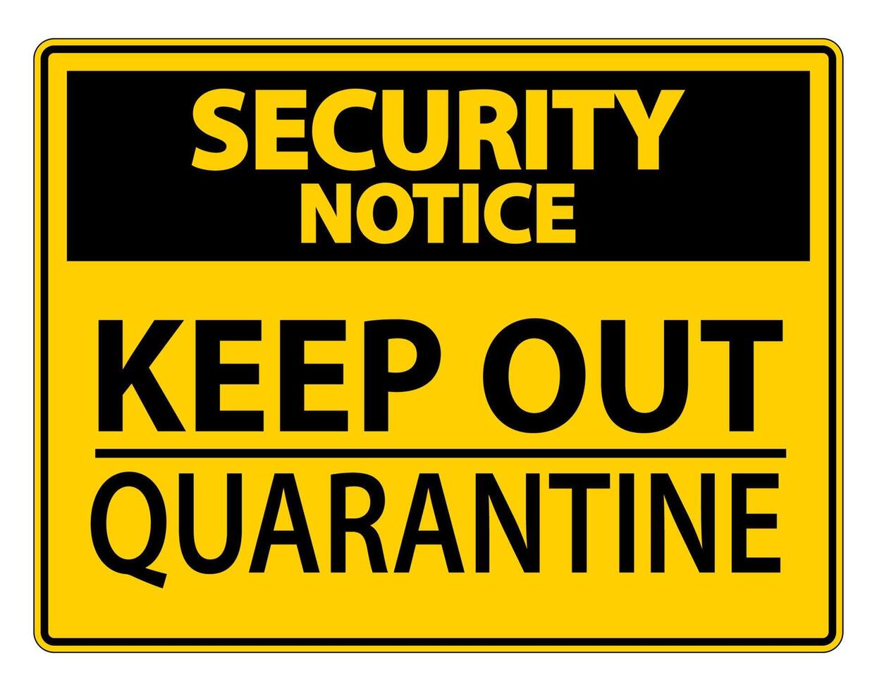 Security Notice Keep Out Quarantine Sign Isolated On White Background,Vector Illustration EPS.10 vector