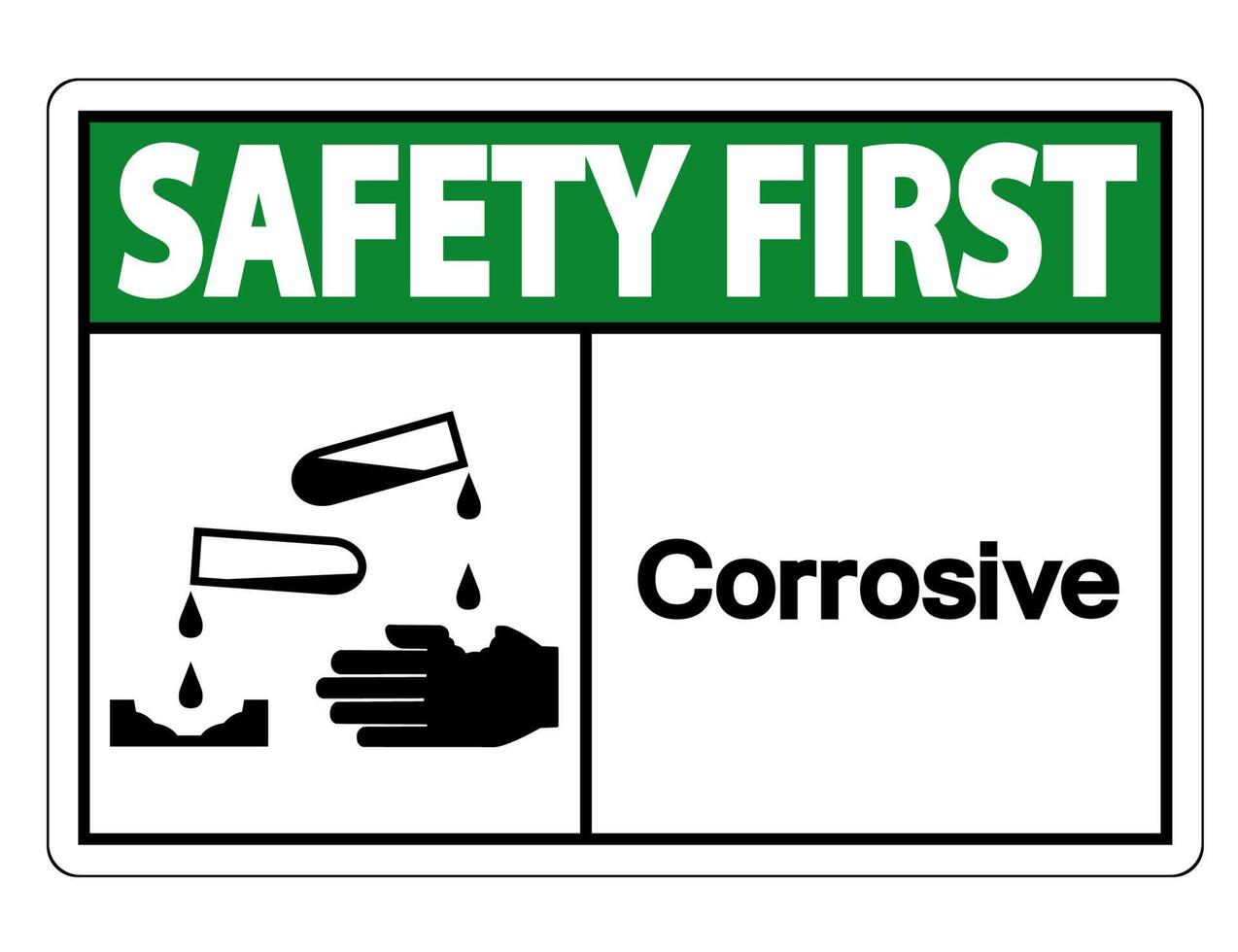 Safety first Corrosive Symbol Sign on white background vector