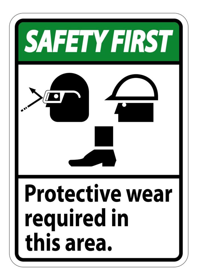 Safety First Sign Protective Wear Is Required In This Area.With Goggles, Hard Hat, And Boots Symbols on white background vector