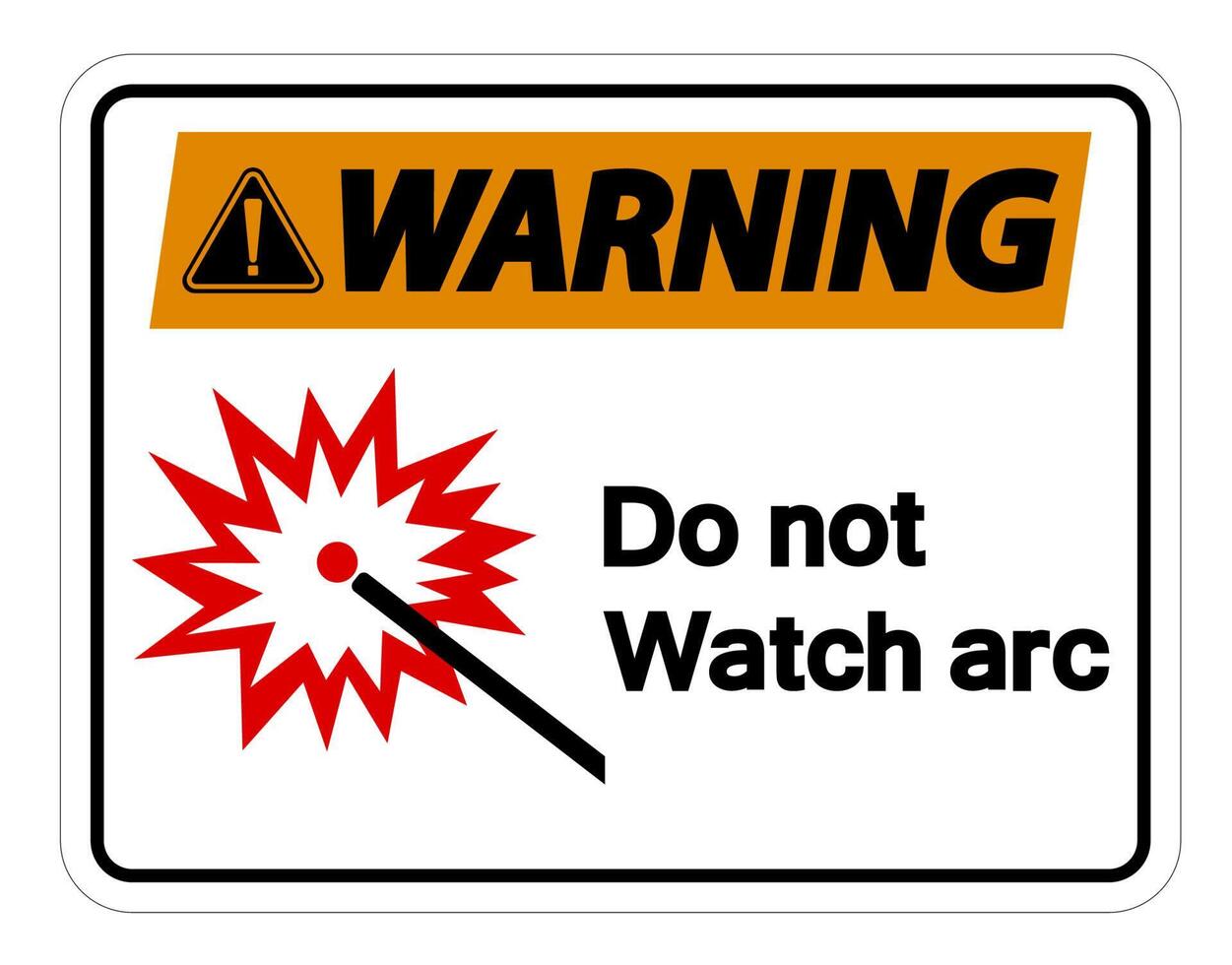 Warning Do Not Watch Arc Symbol Sign on white background vector