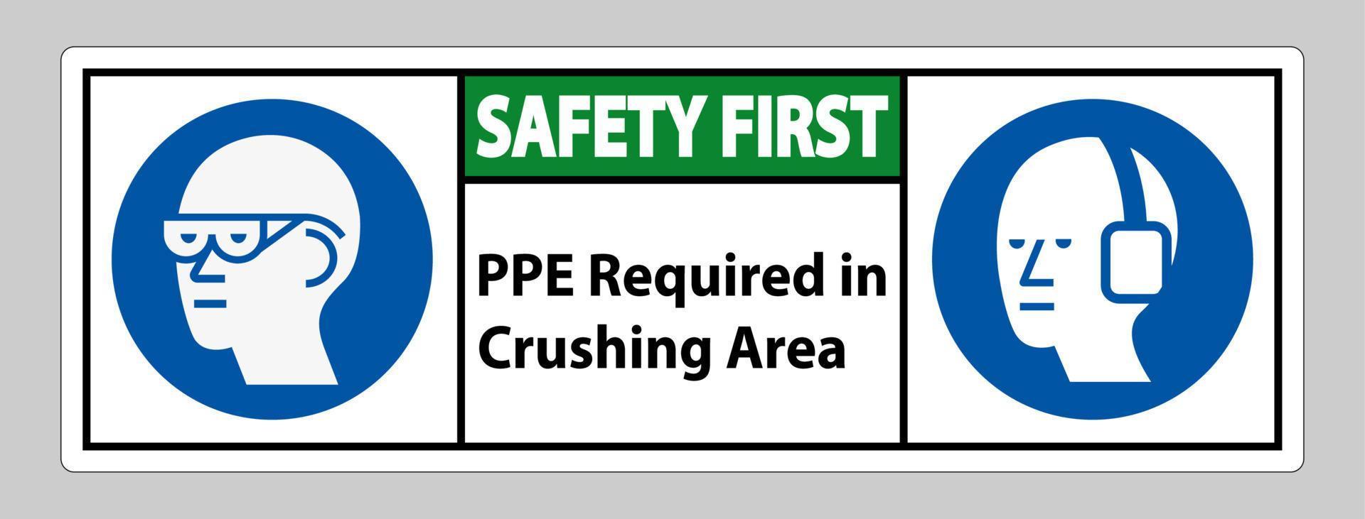 Safety First Sign PPE Required In Crushing Area Isolate on White Background vector