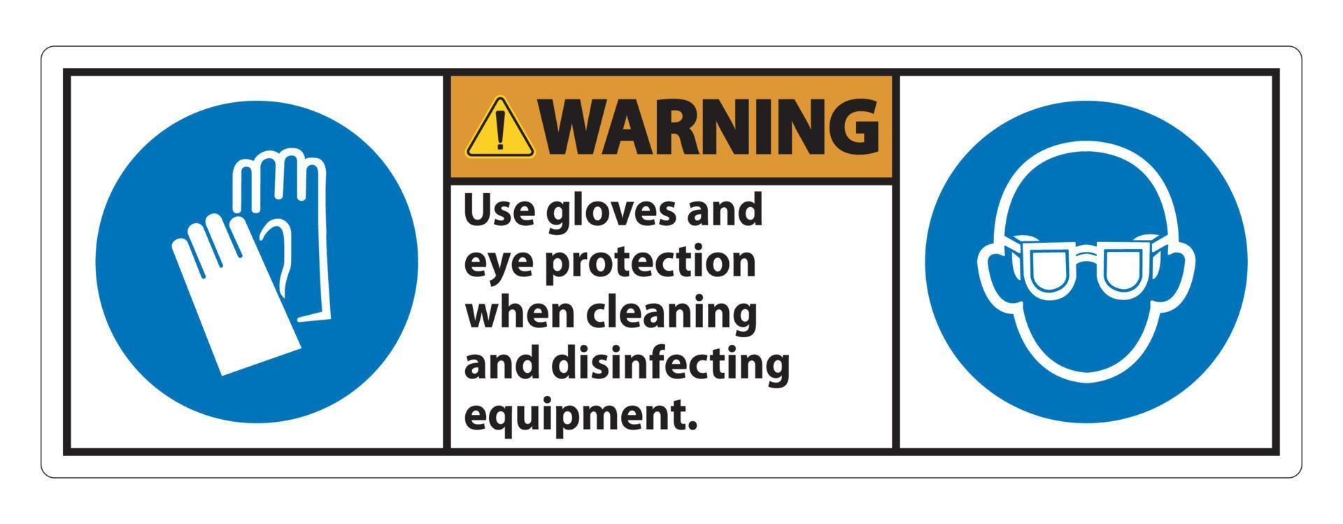 Warning Use Gloves And Eye Protection Sign on white background vector