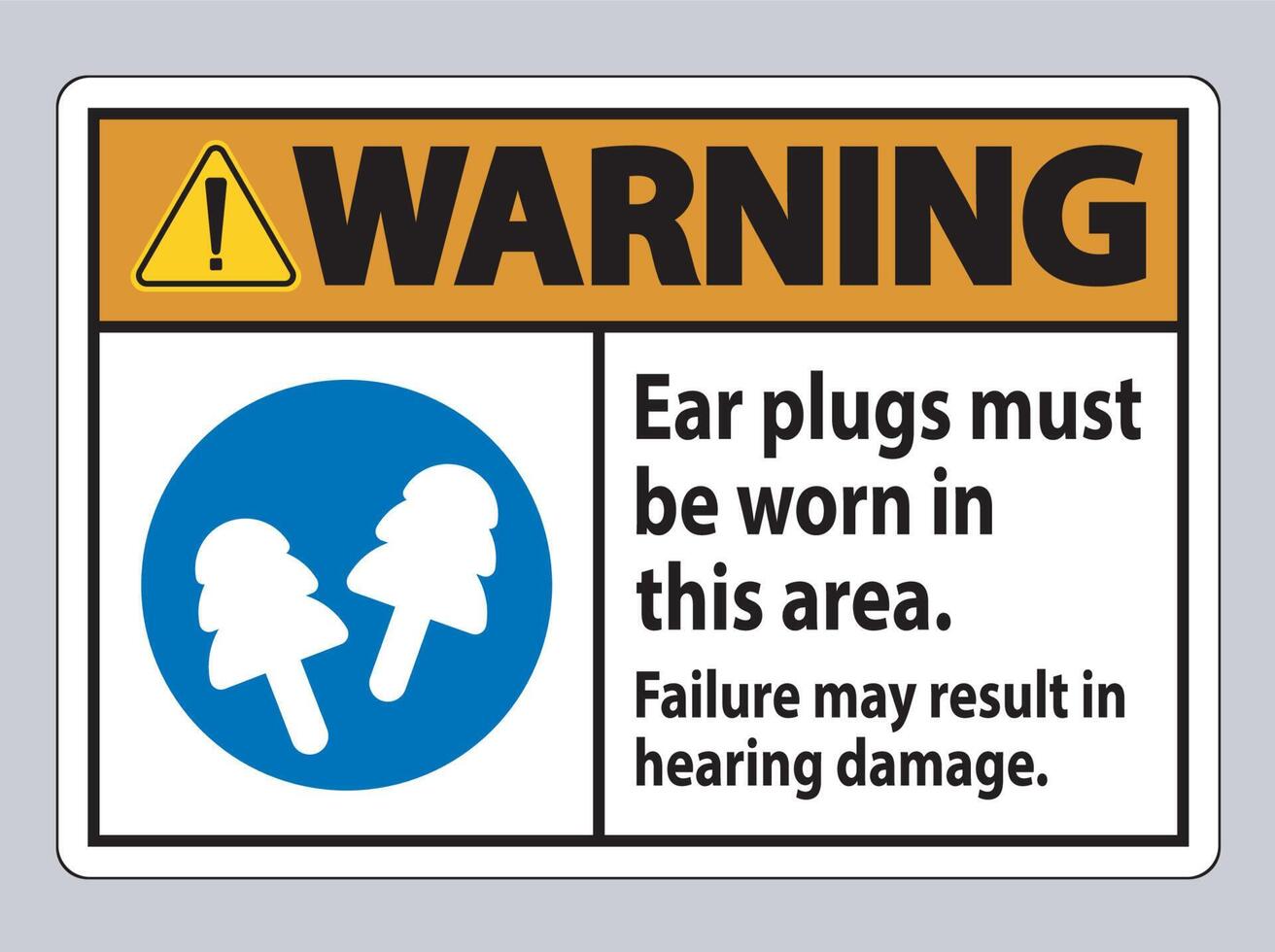 Warning sign Ear Plugs Must Be Worn In This Area, Failure May Result In Hearing Damage vector