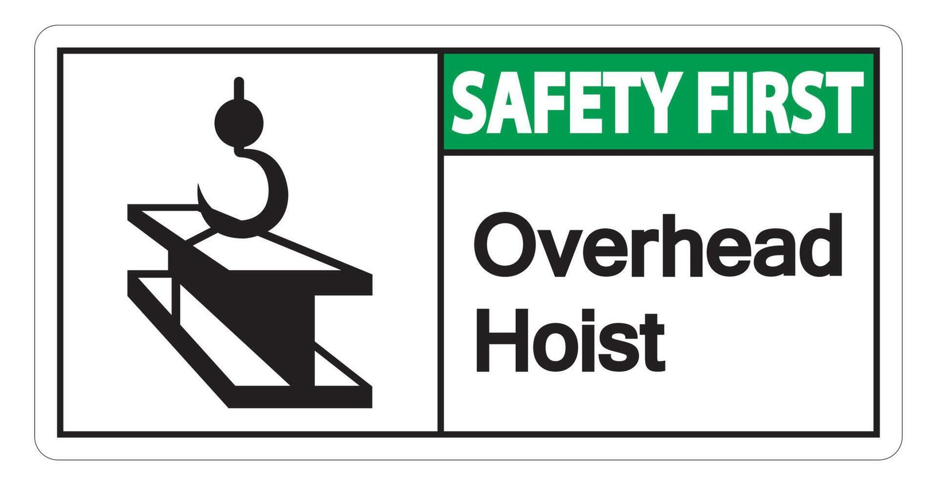 Safety first Overhead Hoist Symbol Sign On White Background vector