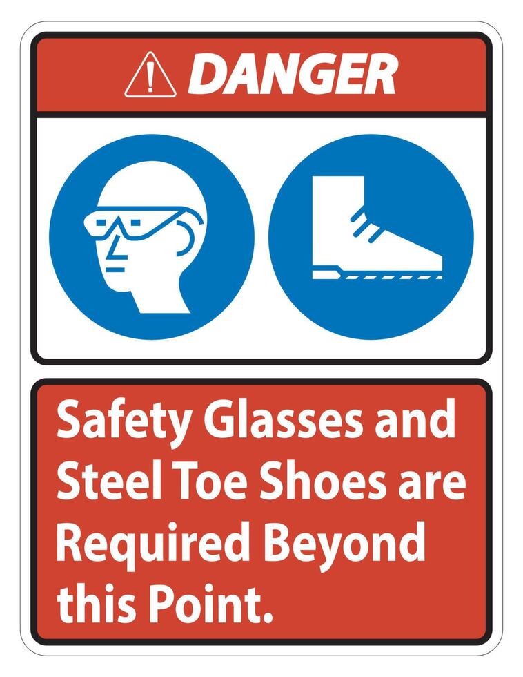 Danger Safety Glasses And Steel Toe Shoes Are Required Beyond This Point vector