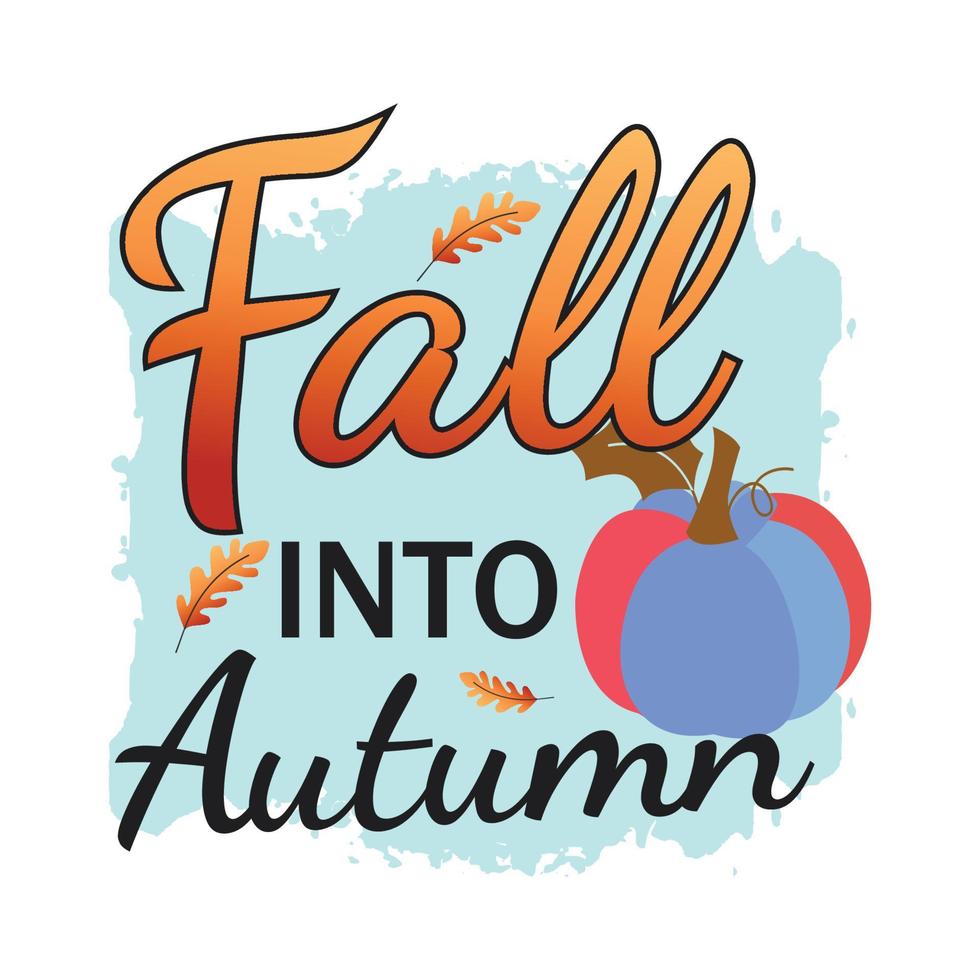 Fall, Autumn, Pumpkin, Fall Into Autumn Typography t shirt print free vector