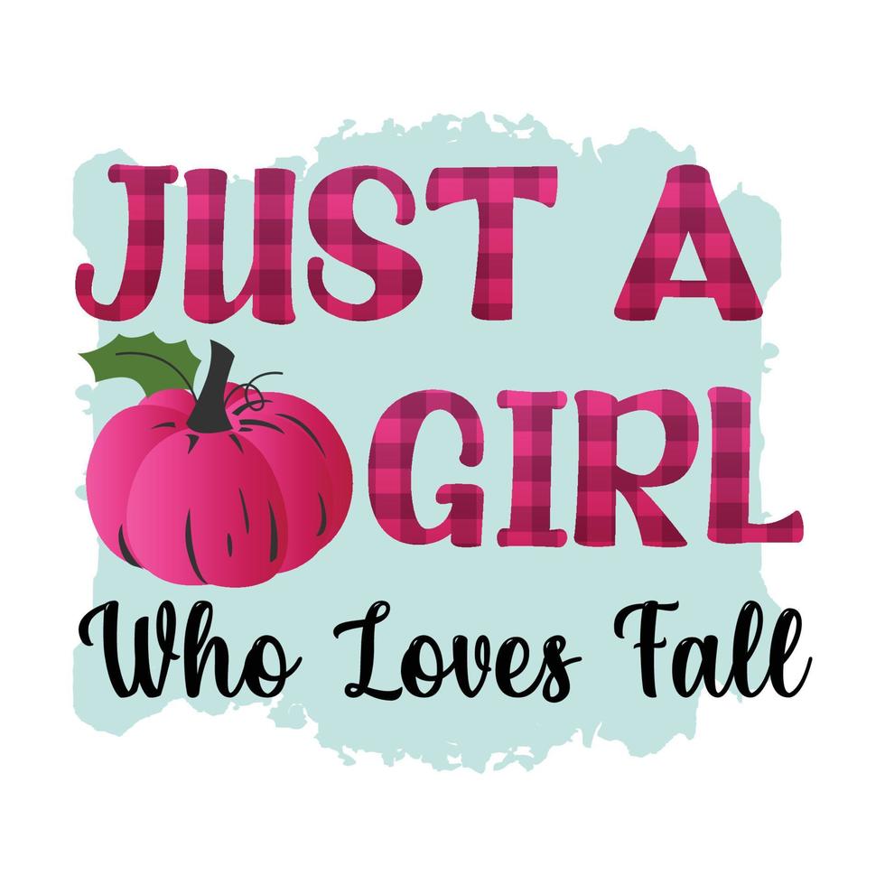 Fall, Autumn, Pumpkin, Just a girl who loves Fall Typography t shirt print Pro vector