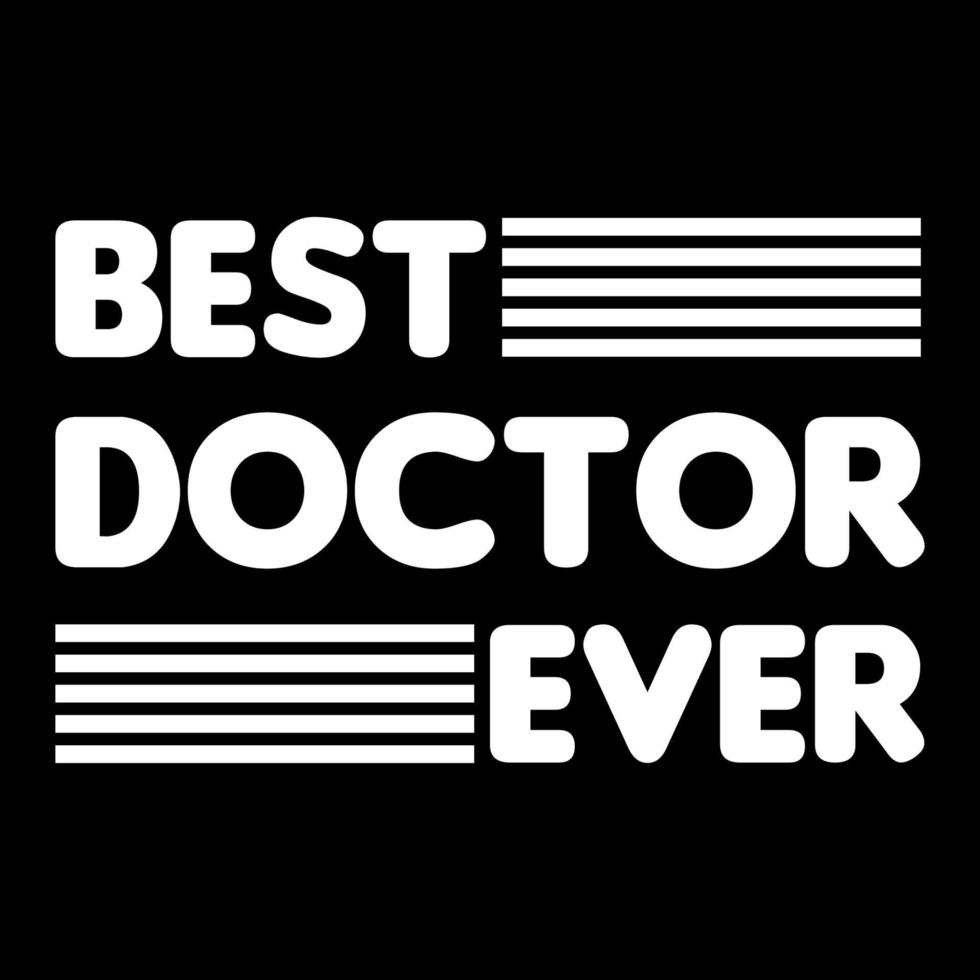 Best doctor ever lettering typography design vector