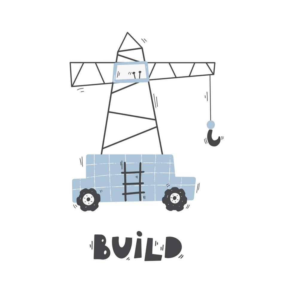 Cute cartoon hoisting crane with lettering - build. Vector hand-drawn color children's illustration, poster. Building equipment. Funny construction transport.