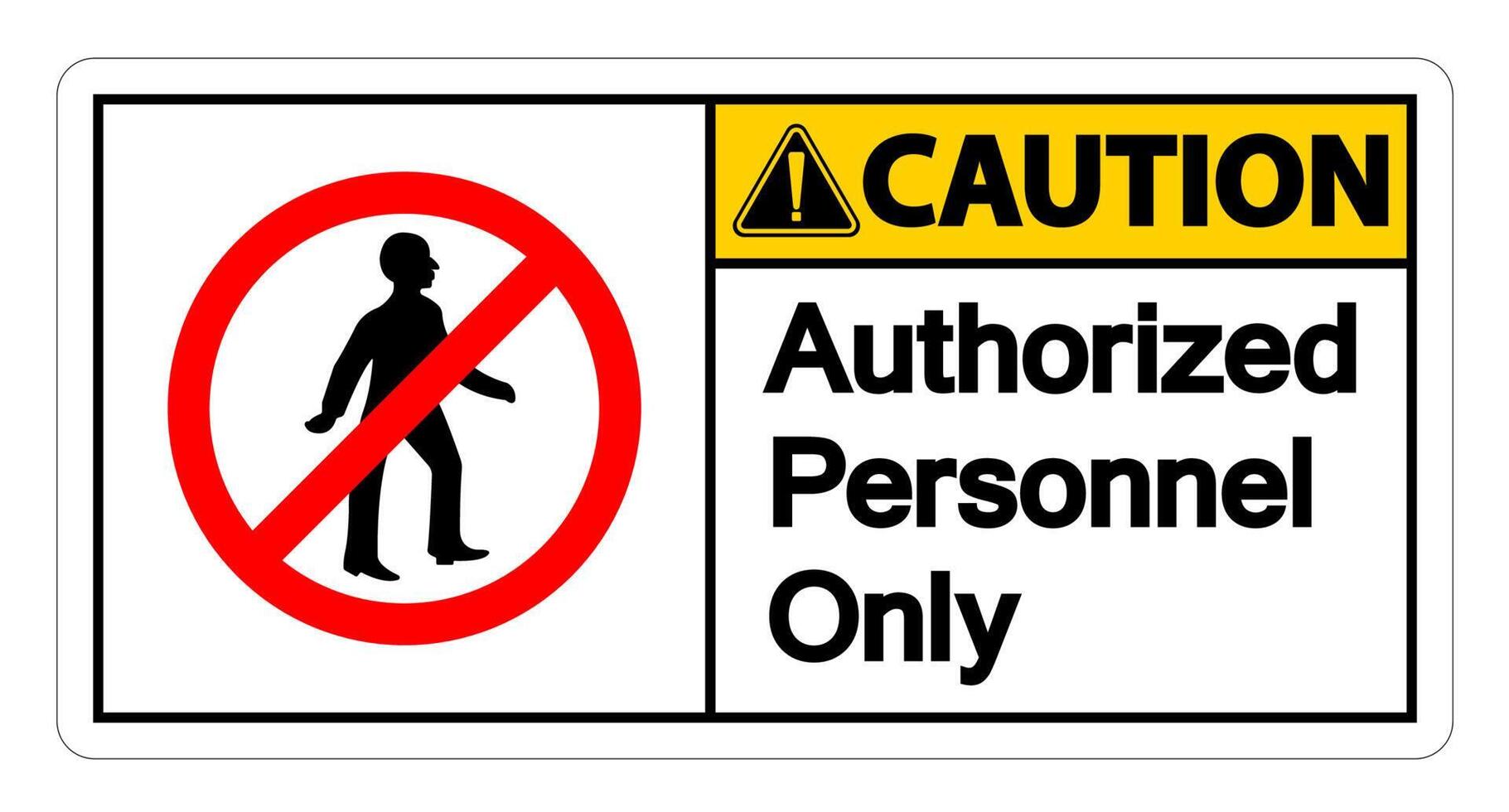 Caution Authorized Personnel Only Symbol Sign On white Background vector