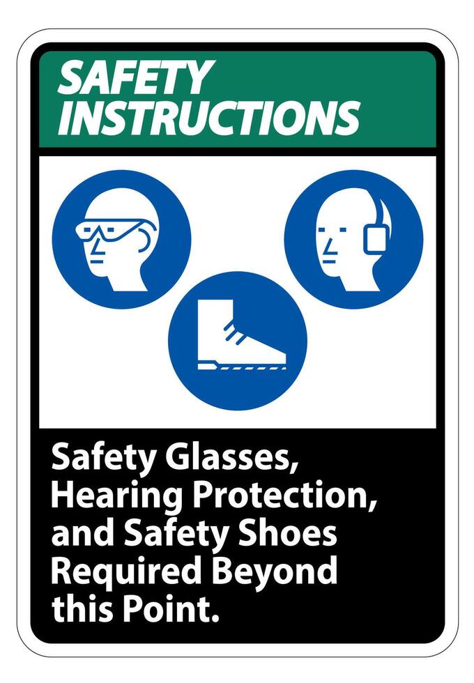 Safety Instructions Sign Safety Glasses, Hearing Protection, And Safety Shoes Required Beyond This Point on white background vector