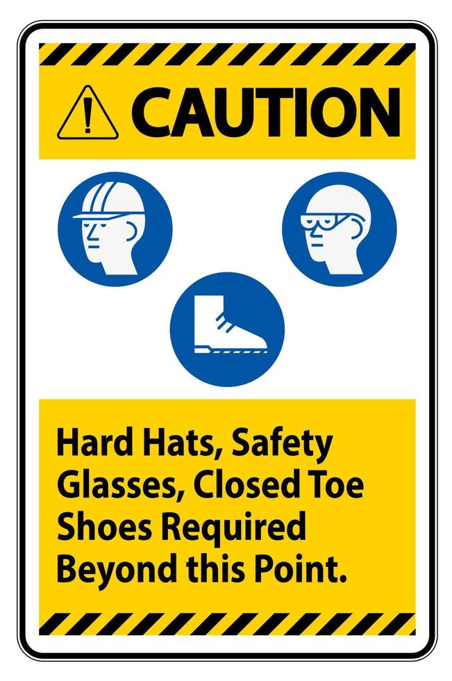 Caution Sign Hard Hats, Safety Glasses, Closed Toe Shoes Required Beyond This Point vector