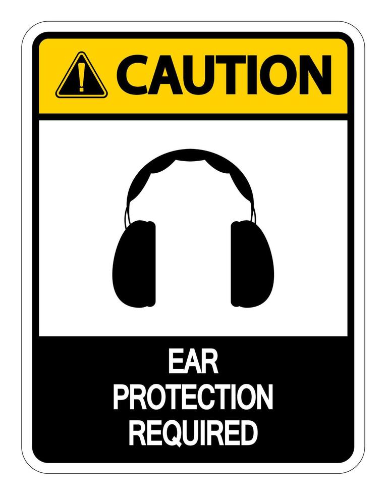 Caution Ear Protection Required Sign on white background vector