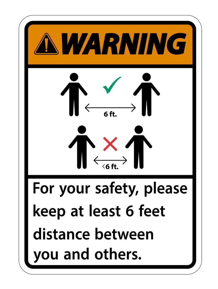 Warning Keep 6 Feet Distance,For your safety,please keep at least 6 feet distance between you and others. vector