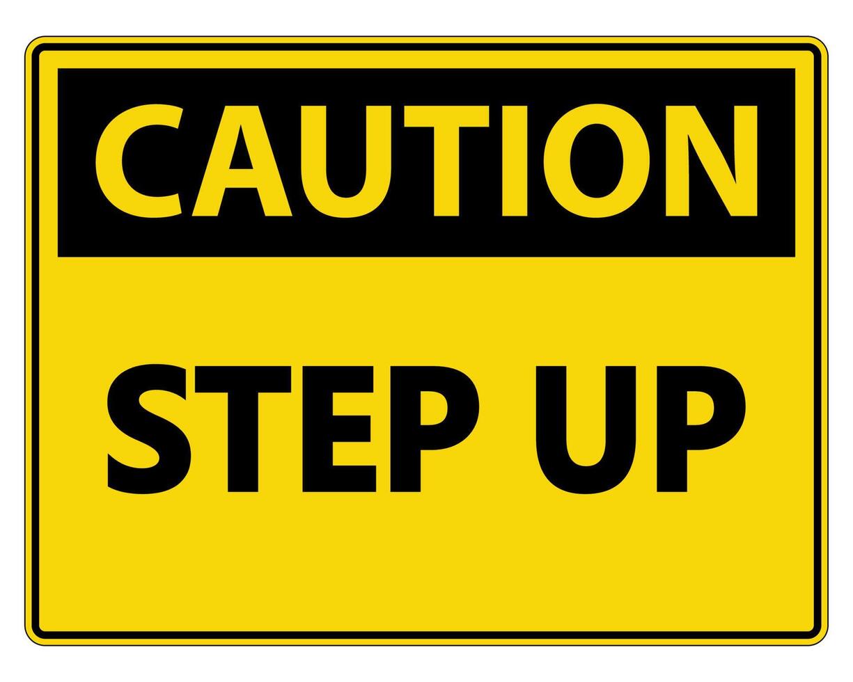 Caution Step Up Wall Sign on white background vector