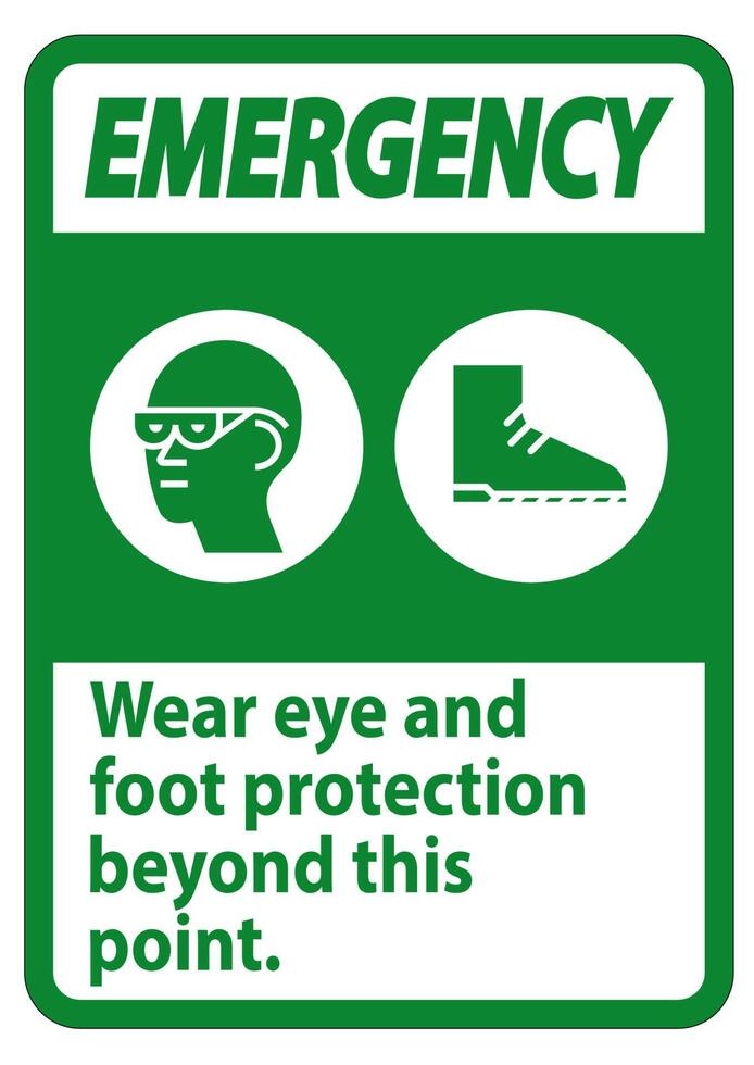 Emergency Sign Wear Eye And Foot Protection Beyond This Point With PPE Symbols vector