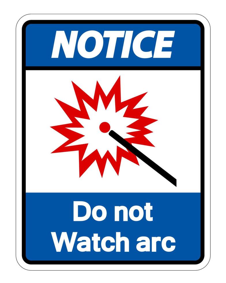 Notice Do Not Watch Arc Symbol Sign on white background vector