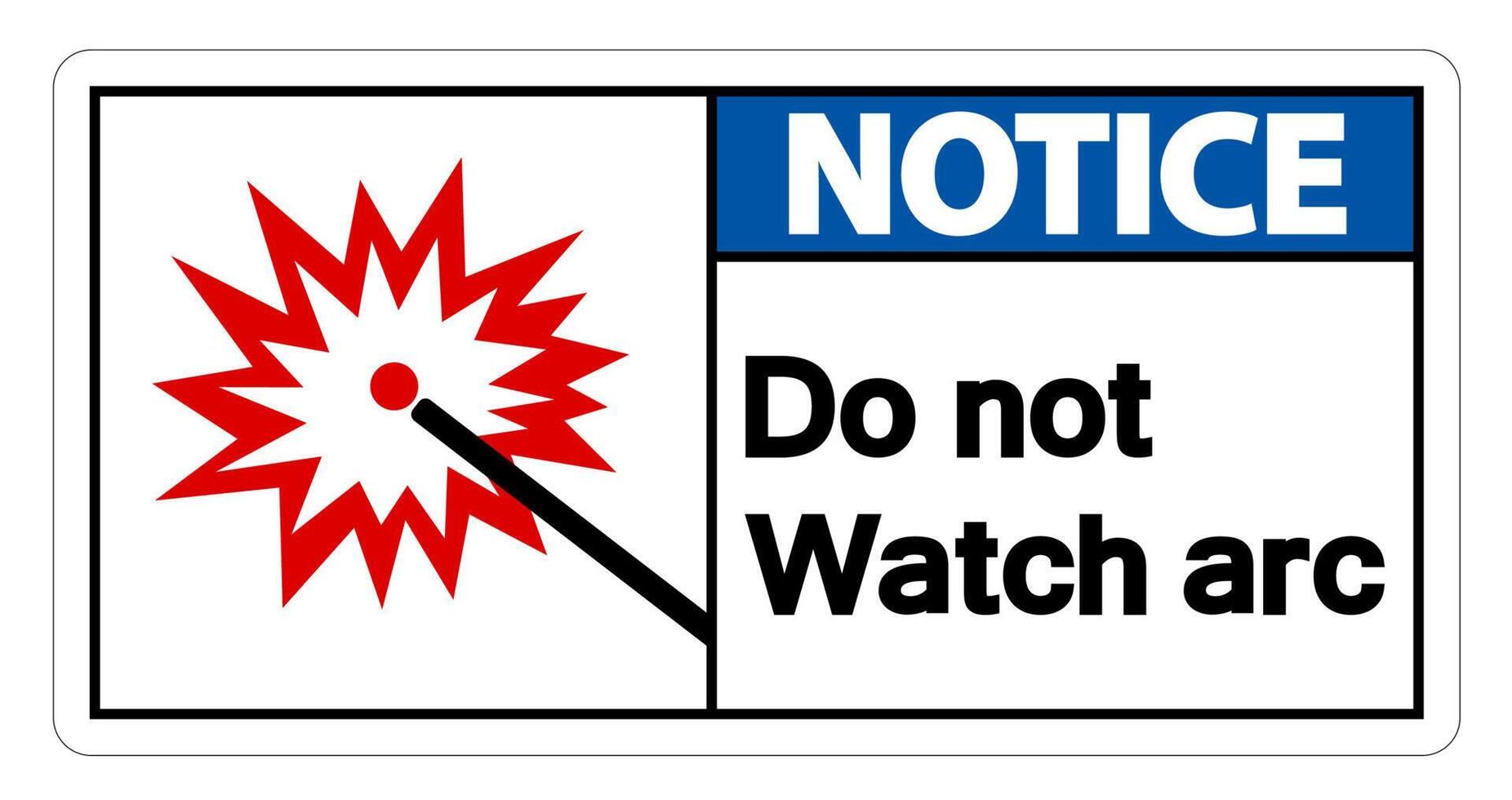 Notice Do Not Watch Arc Symbol Sign on white background vector