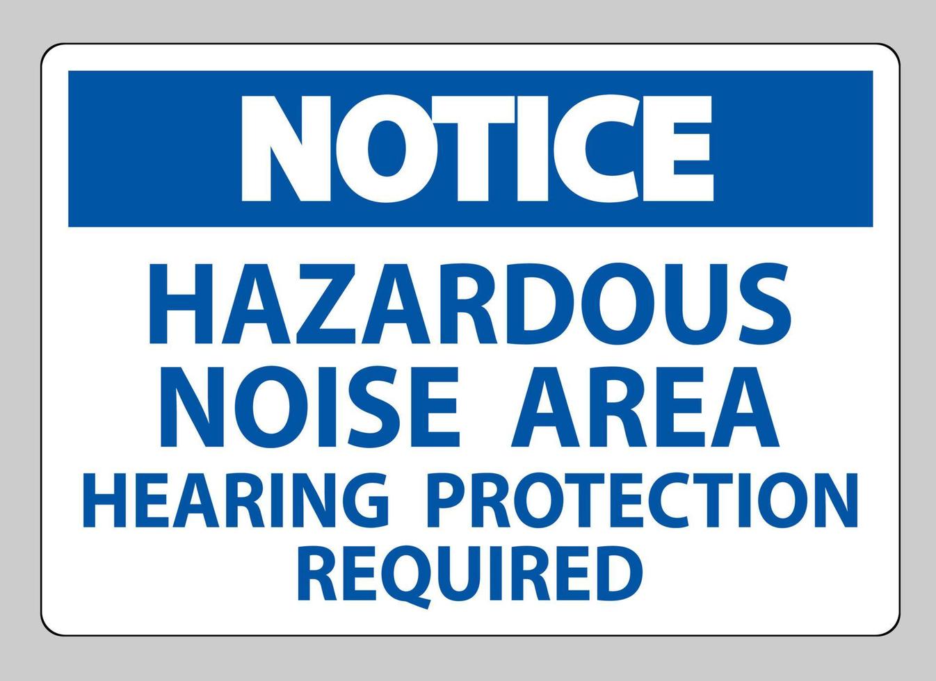 Notice Sign Hazardous Noise Area Hearing Protection Required 3611432 ...