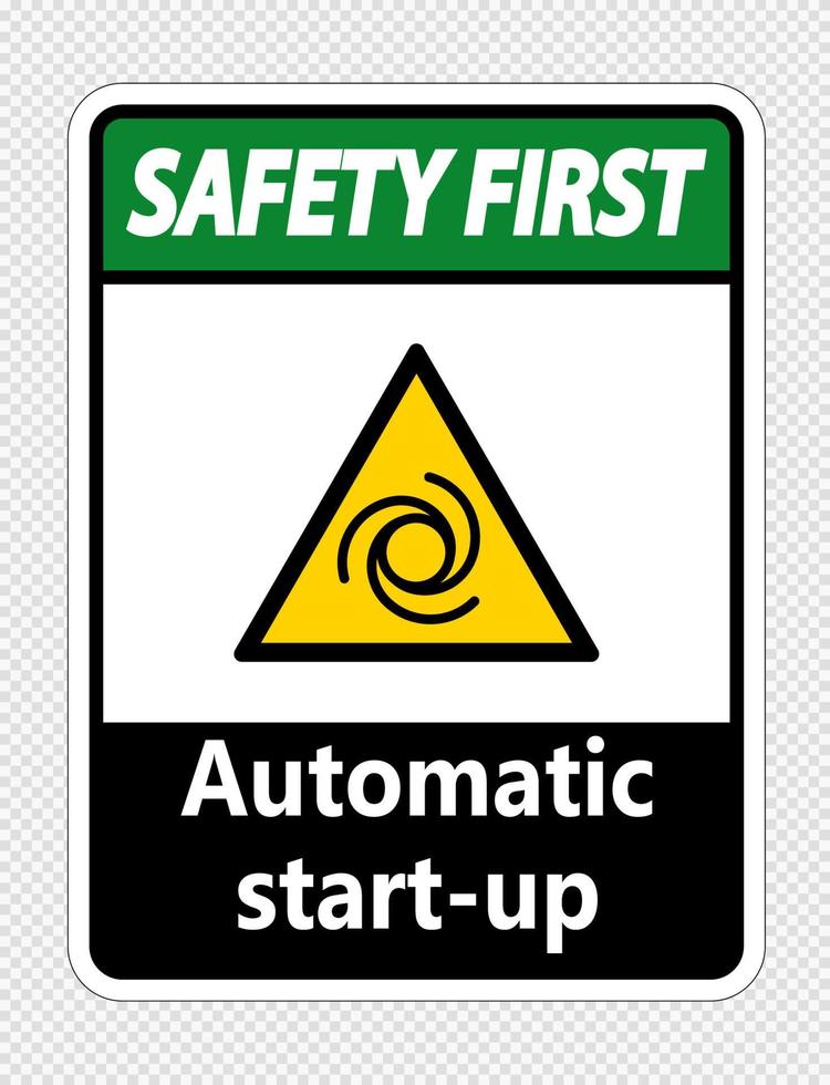 Safety first automatic start-up sign on transparent background vector