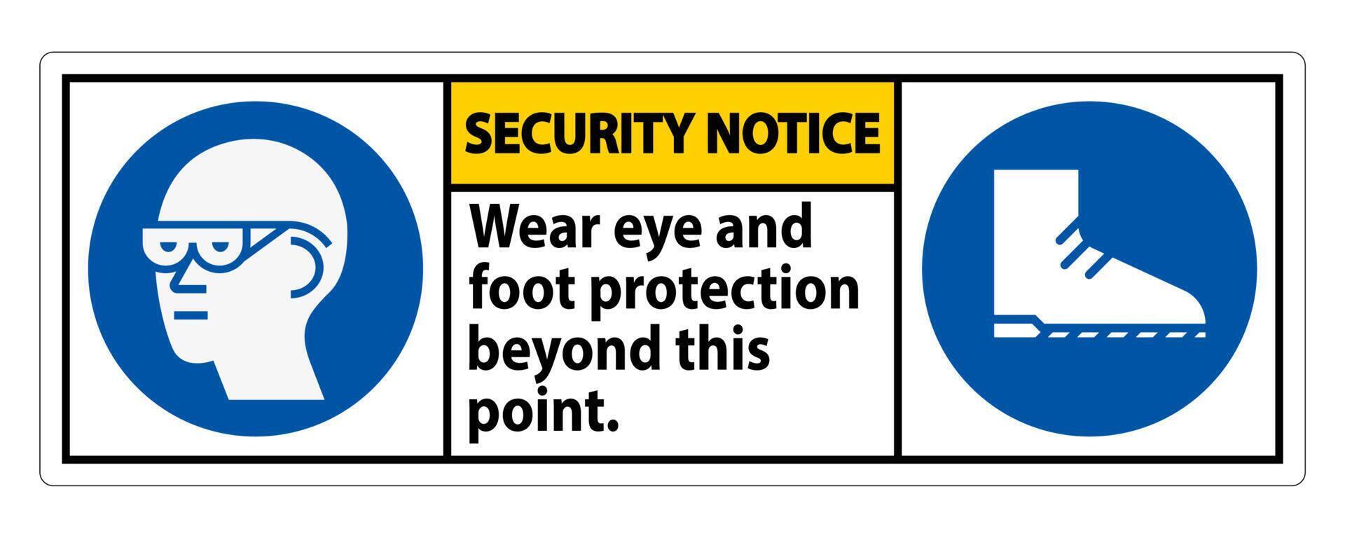Security Notice Sign Wear Eye And Foot Protection Beyond This Point With PPE Symbols vector