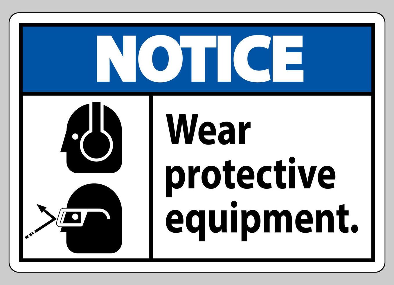 Notice Sign Wear Protective Equipment with goggles and glasses graphics vector
