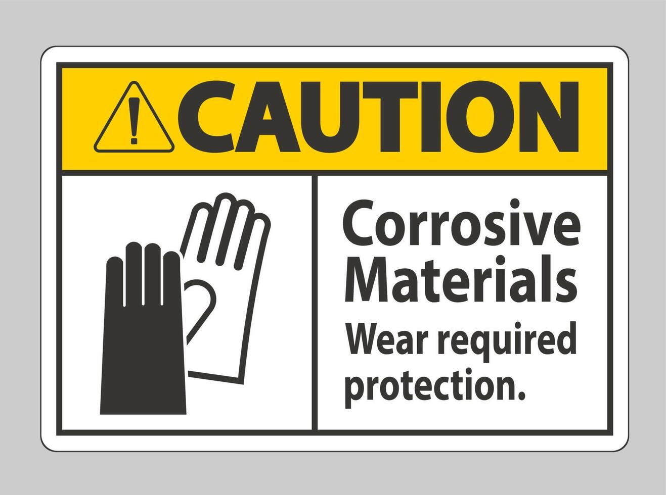 Caution Sign Corrosive Materials, Wear Required Protection vector