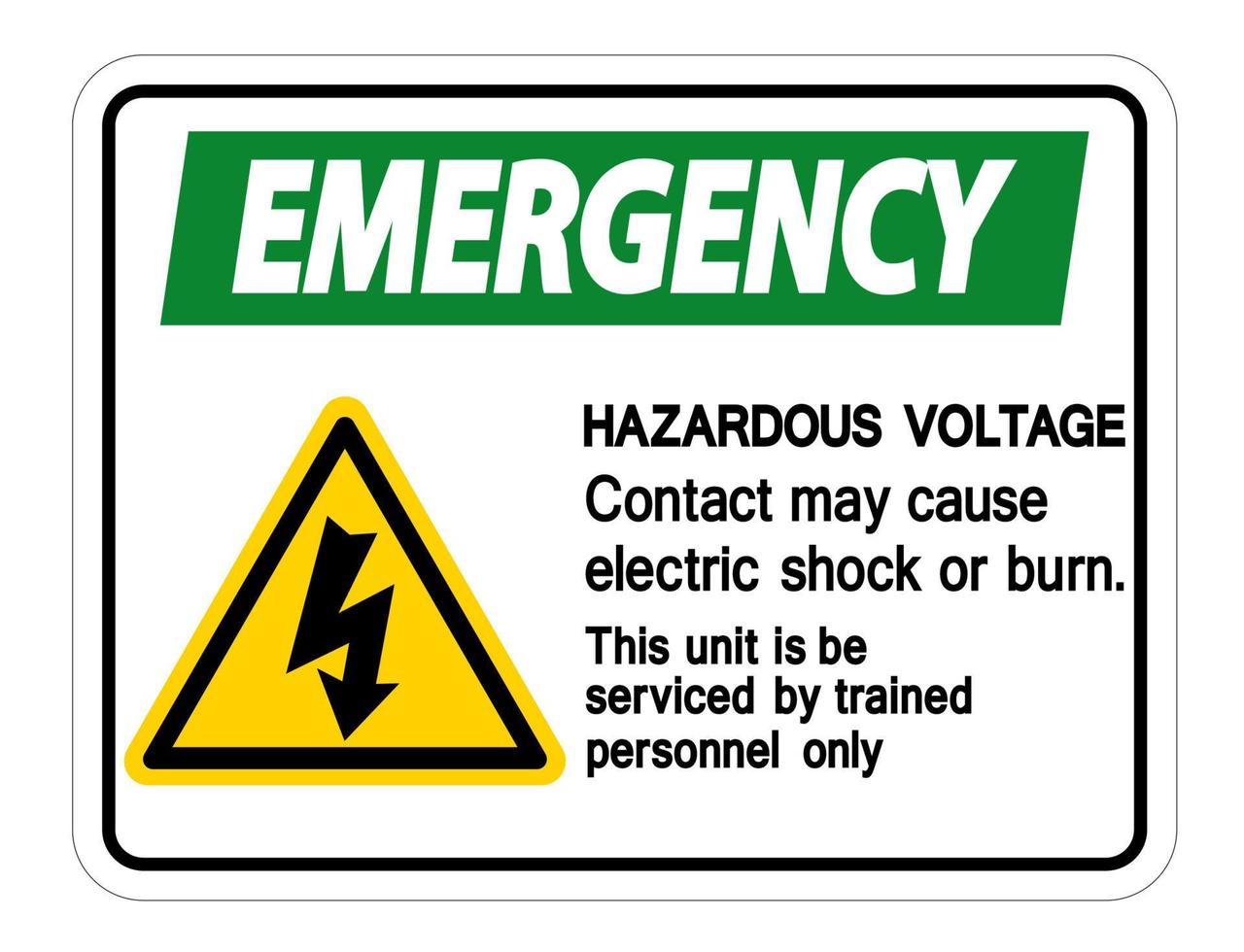 Emergency Hazardous Voltage Contact May Cause Electric Shock Or Burn Sign On White Background vector