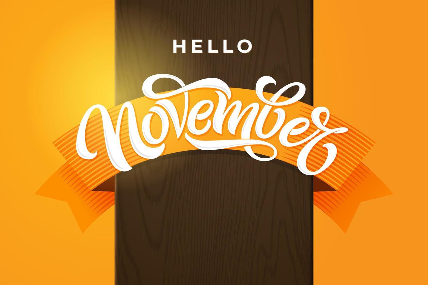 Hello November 2018 typography. Modern brush calligraphy with orange ribbon on dark brown wood texture. Vector lettering for greeting card, social media banner, print design. Vector illustration.