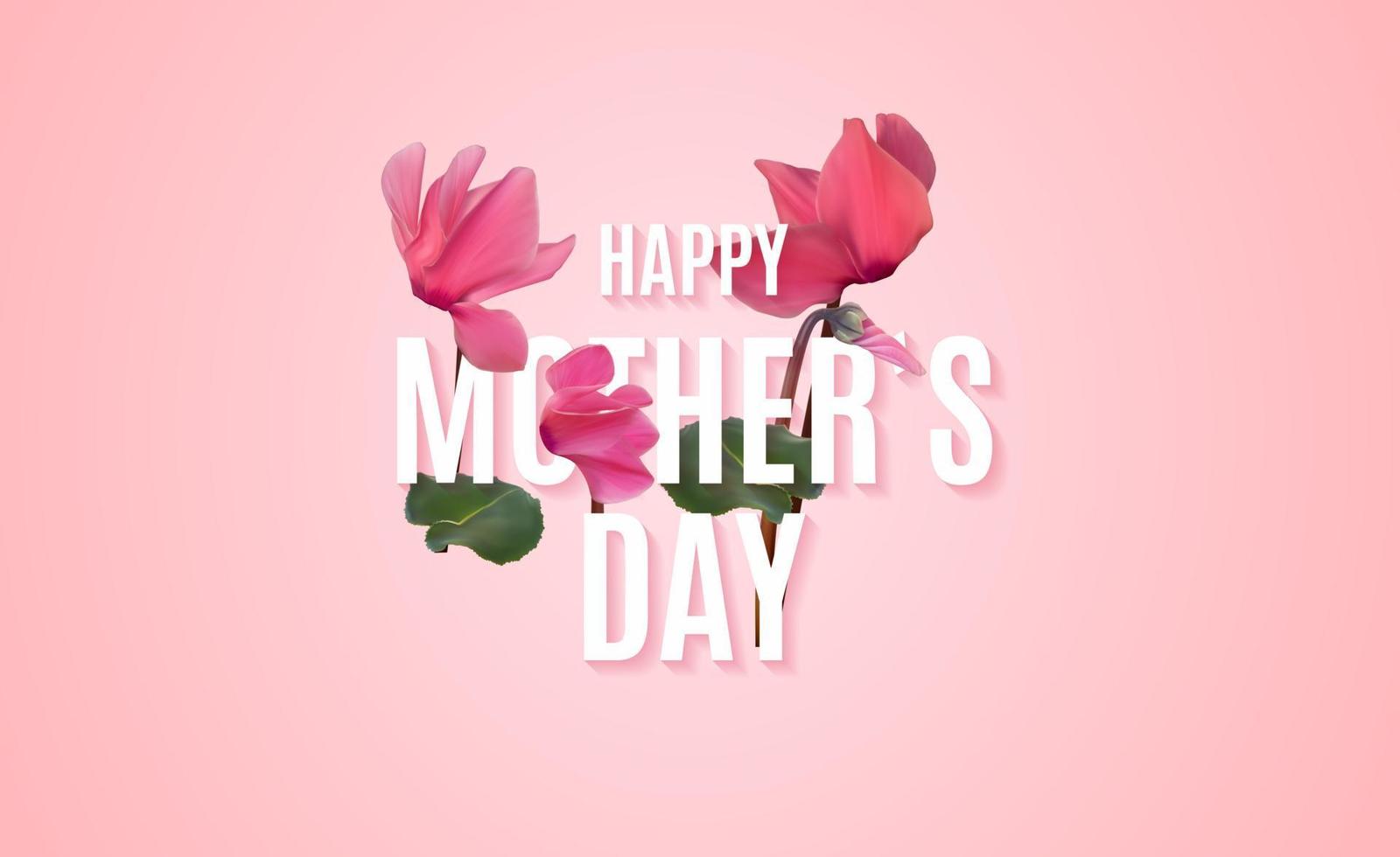 Happy Mothers Day Background with Realistic Cyclamen flowers. Vector Illustration