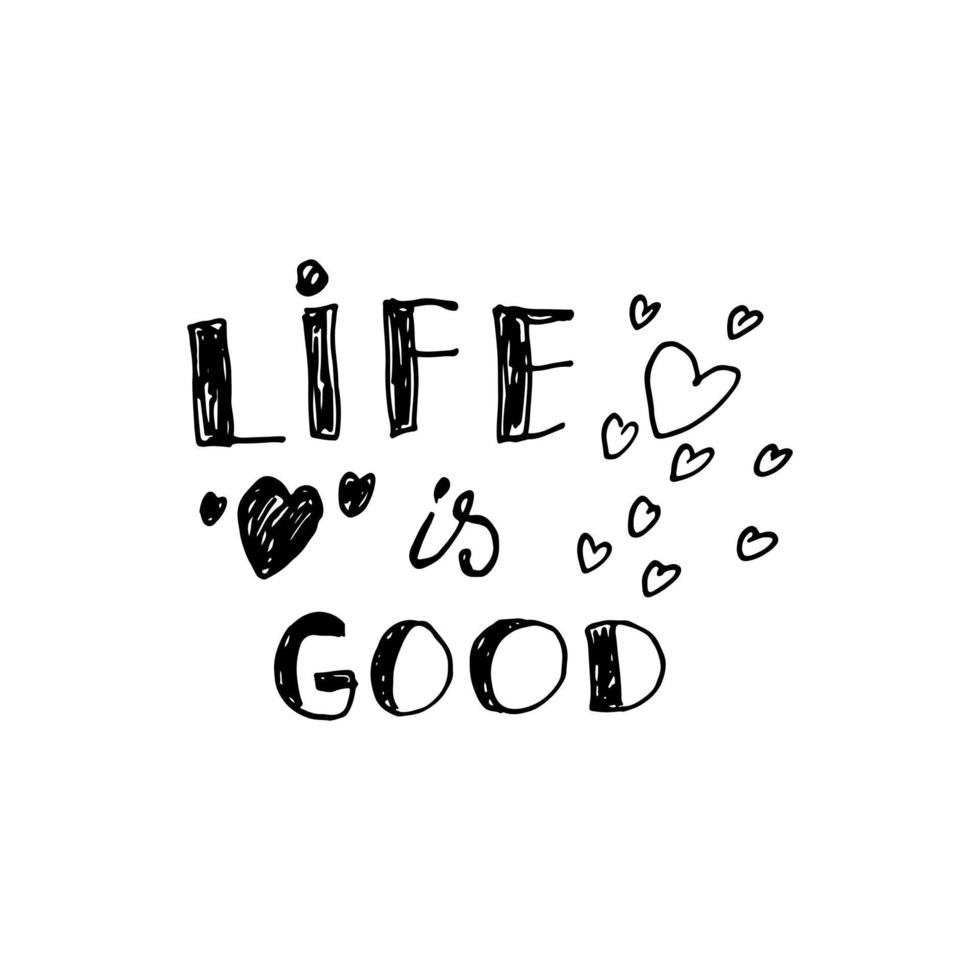 Vector hand lettering text Life is good. motivational quote.