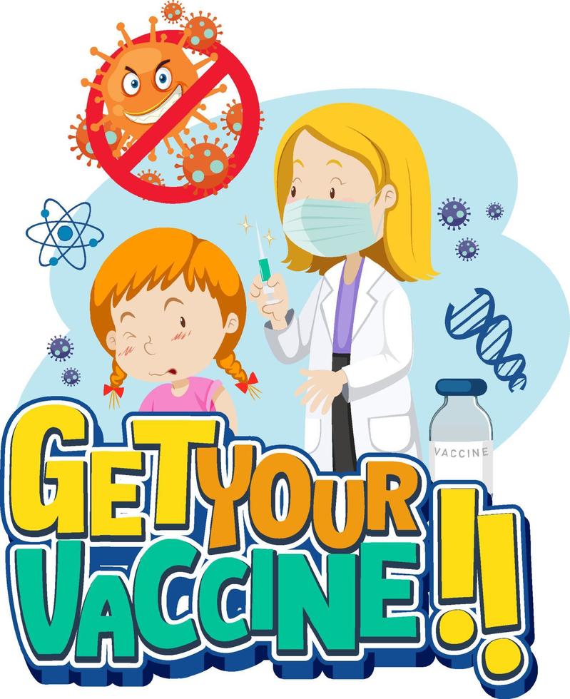 Get Your Vaccine font banner with doctor injecting vaccine to a girl cartoon character vector