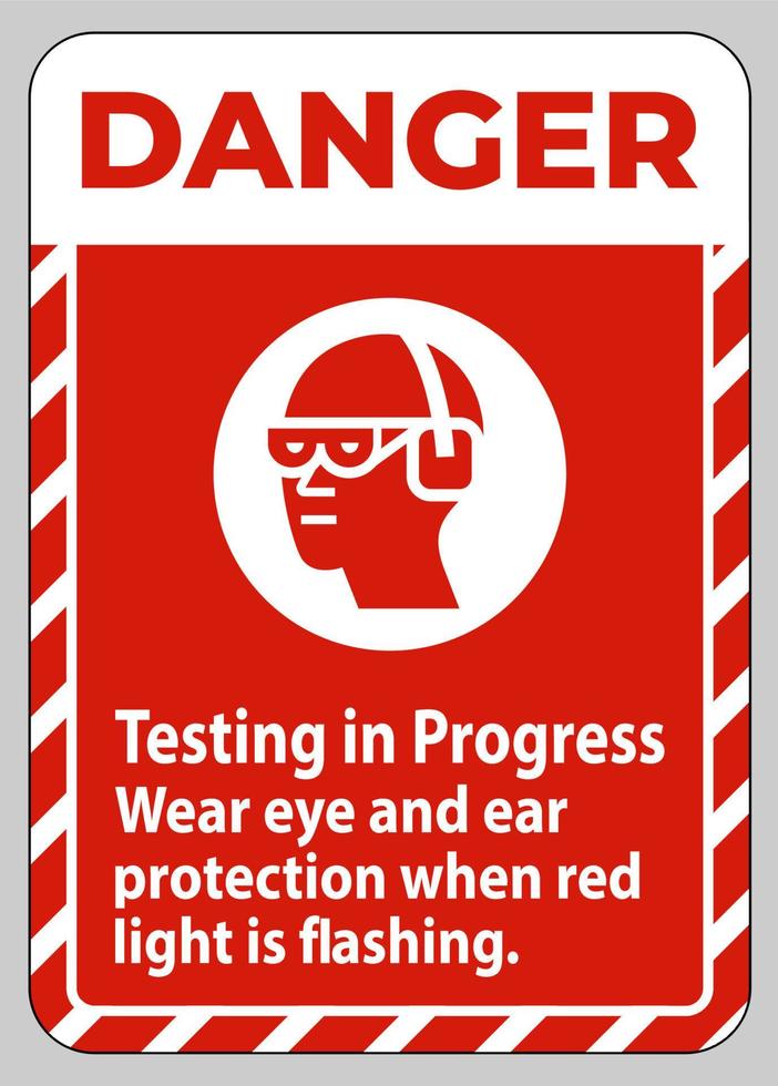 Danger Sign Testing In Progress, Wear Eye And Ear Protection When Red Light Is Flashing vector