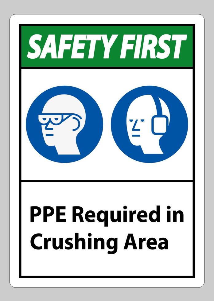 Safety First Sign PPE Required In Crushing Area Isolate on White Background vector