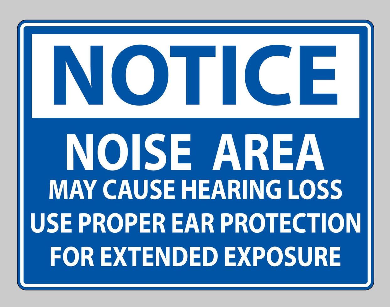 Notice PPE Sign, Noise Area May Cause Hearing Loss, Use Proper Ear Protection For Extended Exposure vector