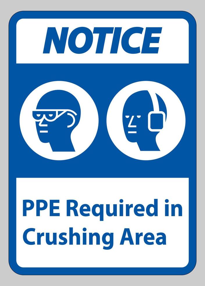 Notice Sign PPE Required In Crushing Area Isolate on White Background vector