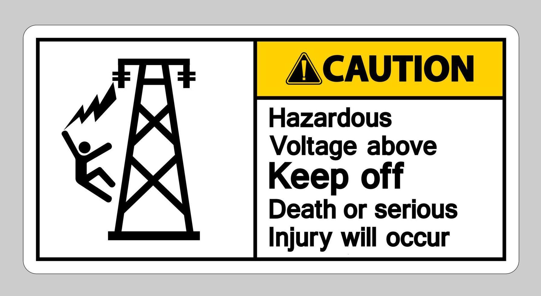 Caution Hazardous Voltage Above Keep Out Death Or Serious Injury Will Occur Symbol Sign vector