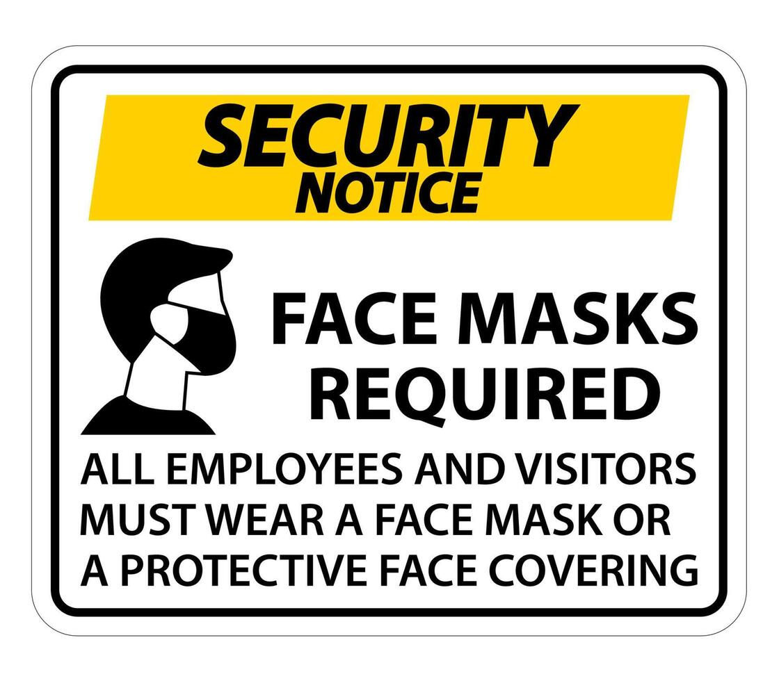 Security Notice Face Masks Required Sign on white background vector
