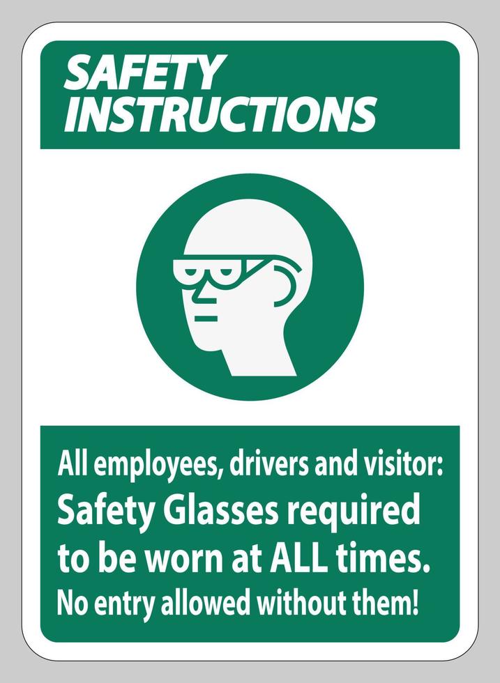 Safety Instructions Sign All Employees, Drivers And Visitors,Safety Glasses Required To Be Worn At All Times vector