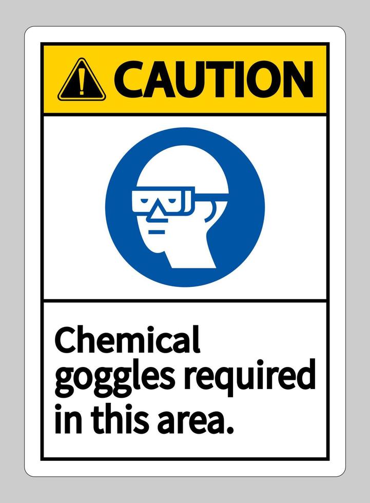 Caution Sign Chemical Goggles Required In This Area vector