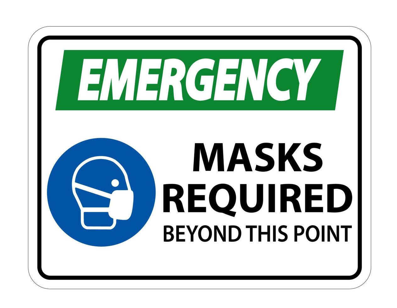 Emergency Masks Required Beyond This Point Sign Isolate On White Background,Vector Illustration EPS.10 vector