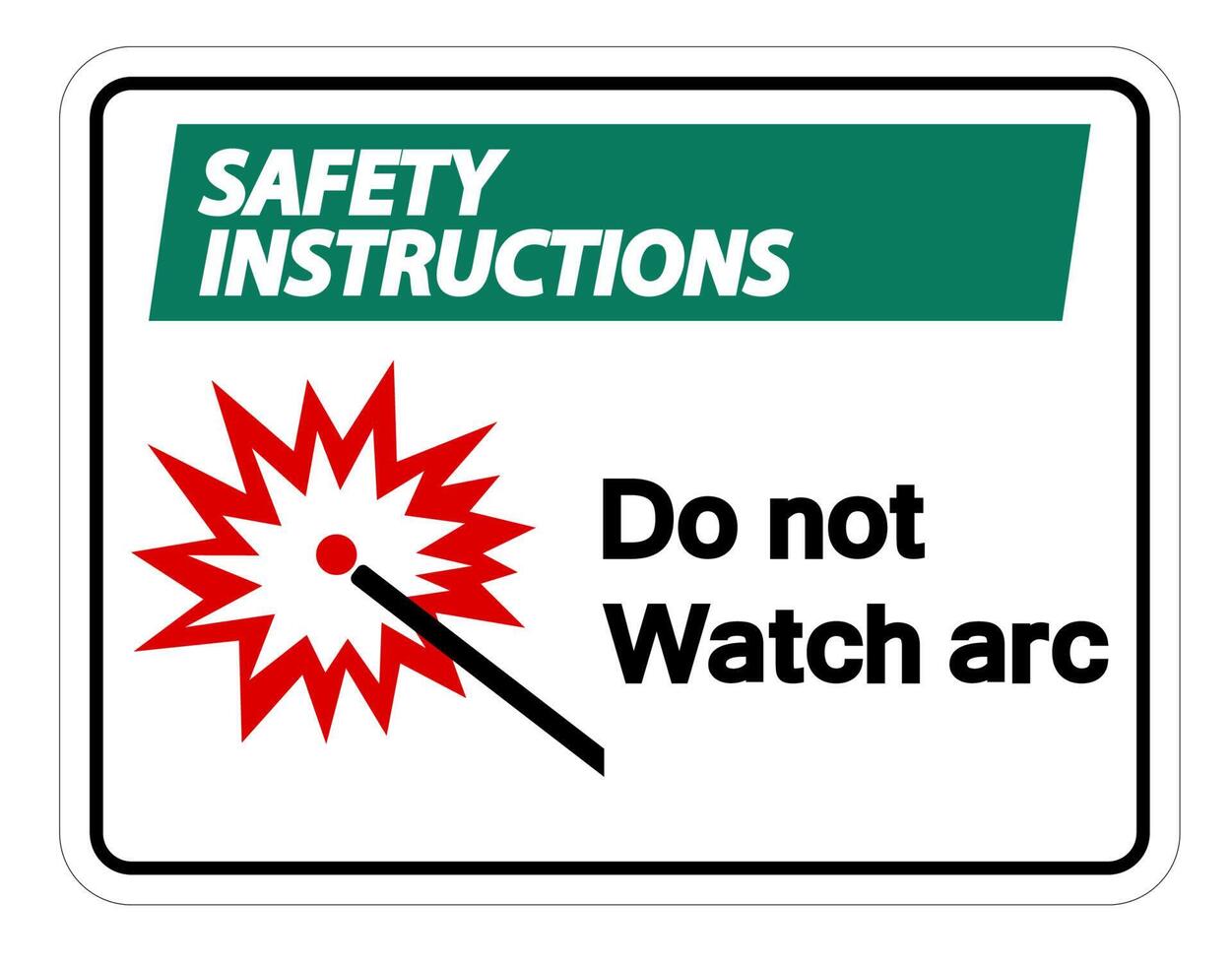 Safety instructions Do Not Watch Arc Symbol Sign on white background vector