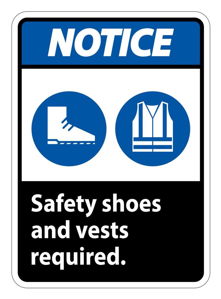Notice Sign Safety Shoes And Vest Required With PPE Symbols on white background vector