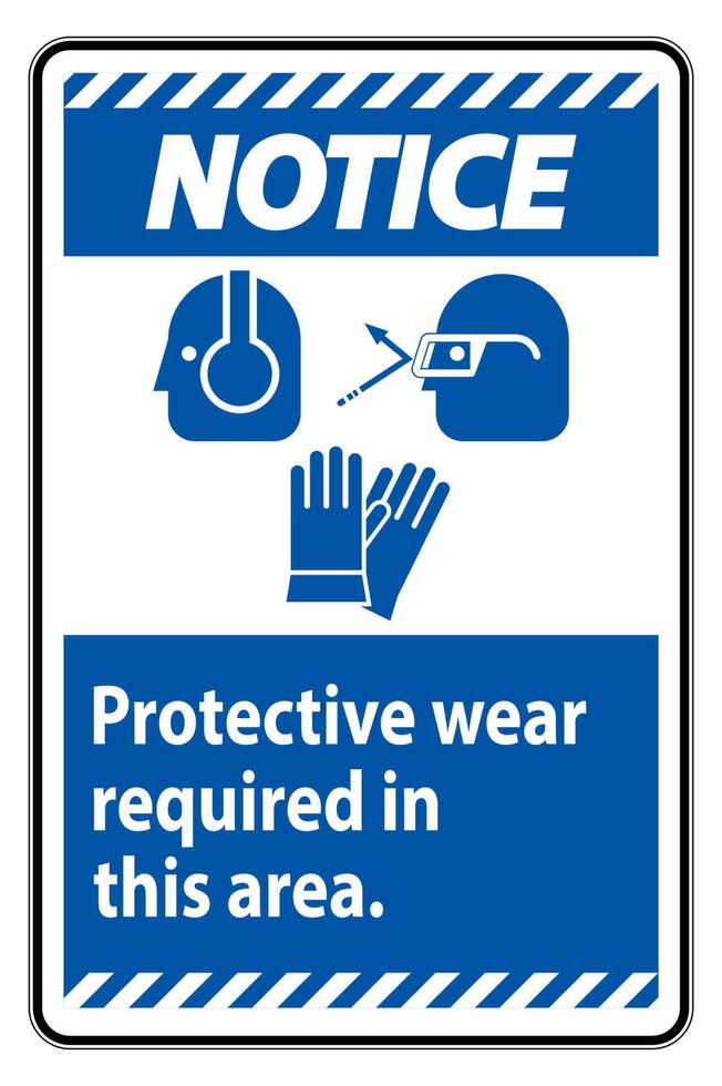 Notice Sign Wear Protective Equipment In This Area With PPE Symbols vector