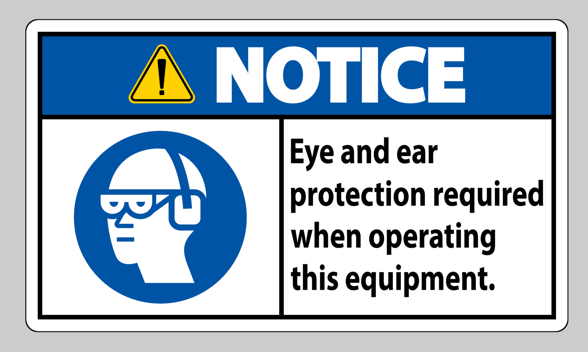 Notice Sign Eye And Ear Protection Required When Operating This